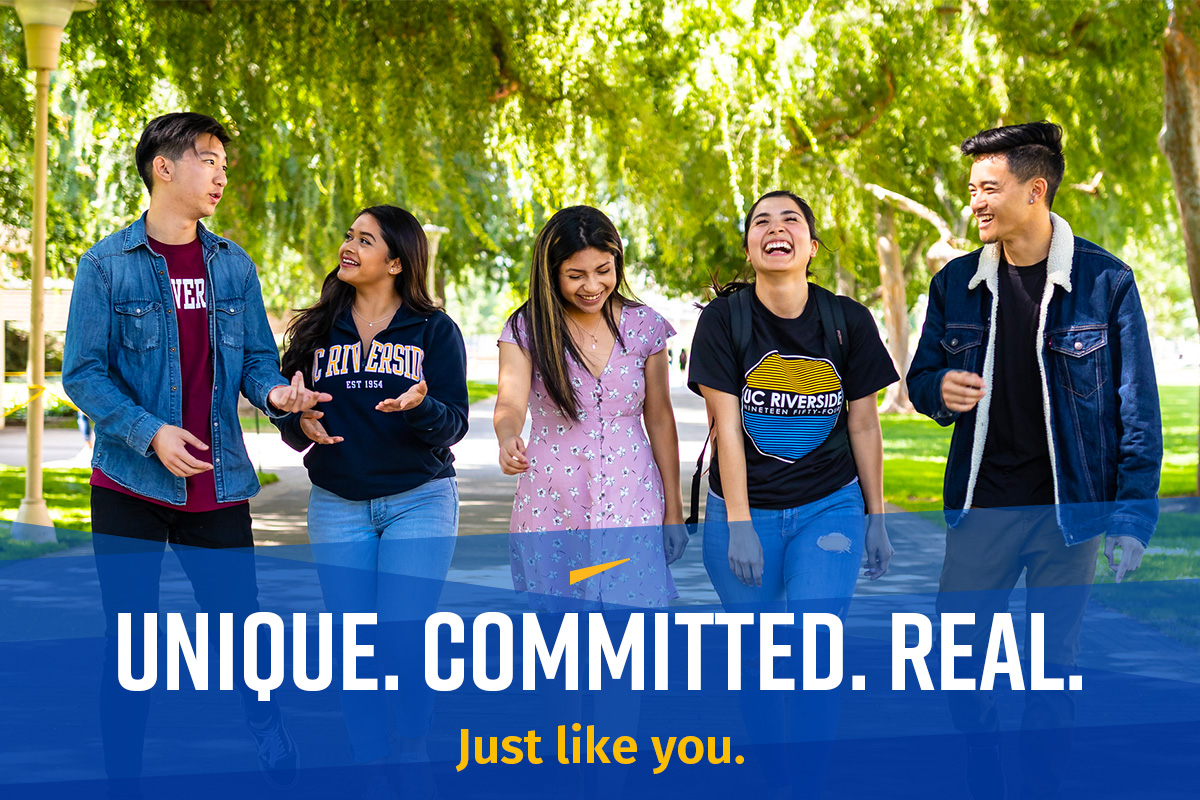 UCR students are Unique, Committed, and Real